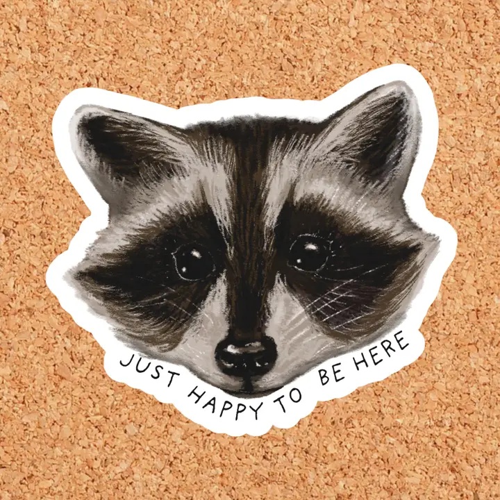 Just Happy To Be Here Raccoon Vinyl Sticker